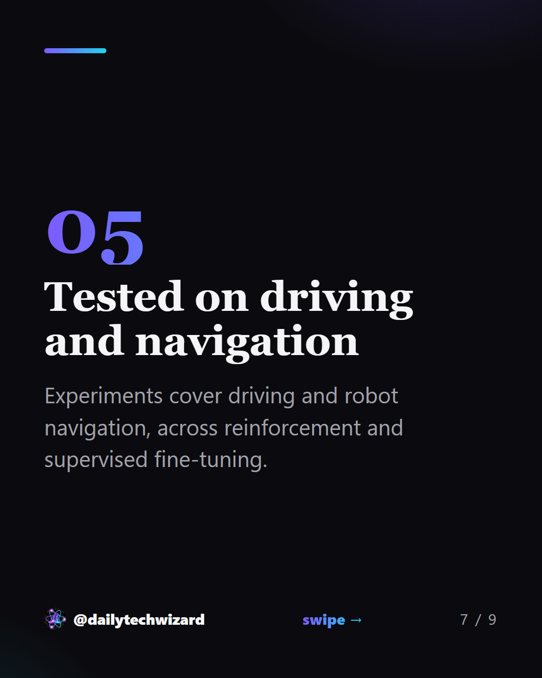 Slide 7 of 9. Tested on driving and navigation Experiments cover driving and robot navigation, across reinforcement and supervised fine-tuning.