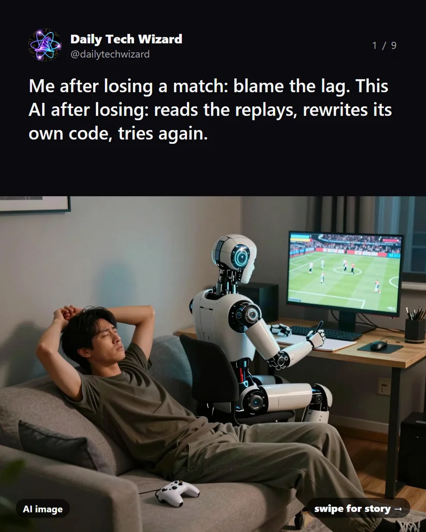 Meme: Me after losing a match: blame the lag. This AI after losing: reads the replays, rewrites its own code, tries again.