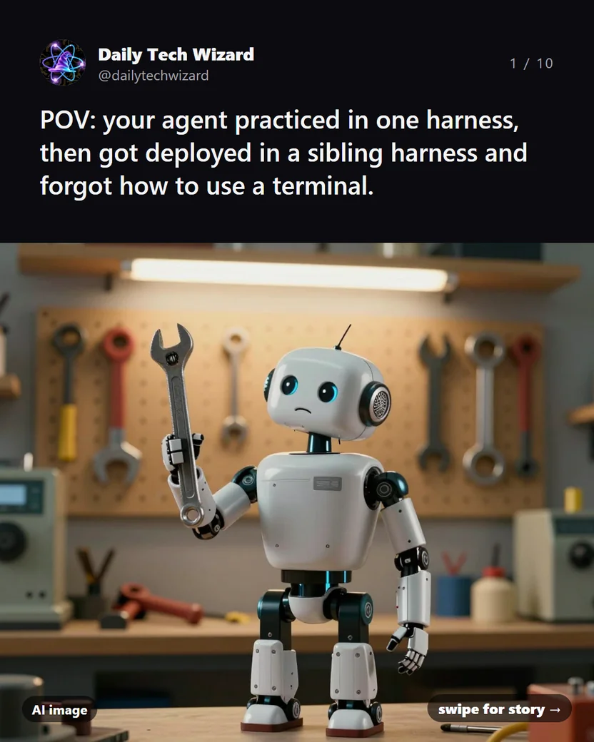 Meme: POV: your agent practiced in one harness, then got deployed in a sibling harness and forgot how to use a terminal.